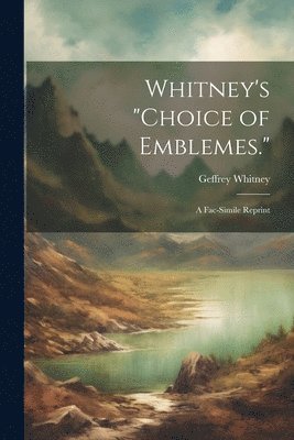 Geffrey Whitney - Whitney's "Choice of Emblemes.", Häftad