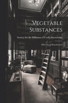 Vegetable Substances 1