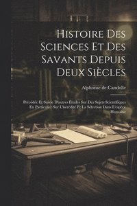 bokomslag Histoire Des Sciences Et Des Savants Depuis Deux Sicles