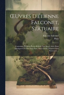 Pliny, Etienne Falconet - OEuvres D'étienne Falconet, Statuaire, Häftad