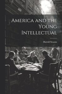 bokomslag America and the Young Intellectual