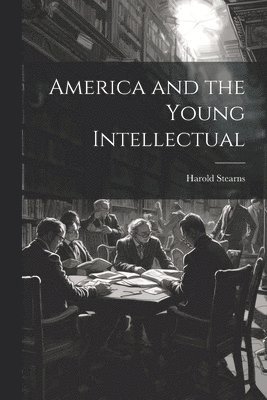 bokomslag America and the Young Intellectual