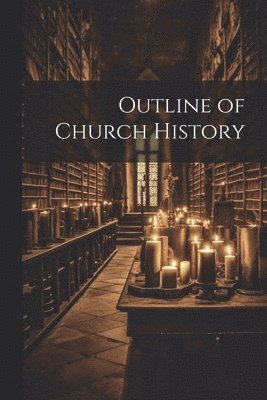 Outline of Church History 1