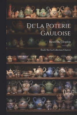 bokomslag De La Poterie Gauloise