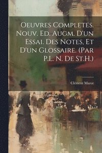 bokomslag Oeuvres Completes. Nouv. Ed. Augm. D'un Essai. Des Notes, Et D'un Glossaire. (Par P.L. N. De St.H.)