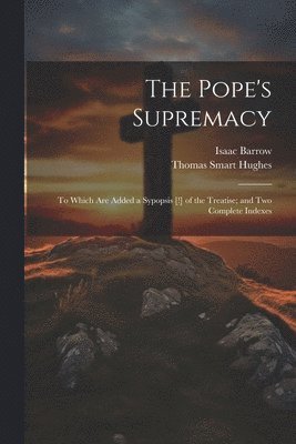 Isaac Barrow, Thomas Smart Hughes - Pope's Supremacy, Häftad