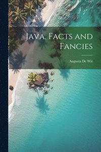 bokomslag Java, Facts and Fancies