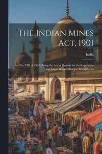 bokomslag Indian Mines Act, 1901