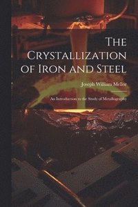 bokomslag The Crystallization of Iron and Steel