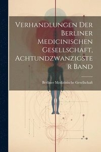 bokomslag Verhandlungen der Berliner medicinischen Gesellschaft, Achtundzwanzigster Band