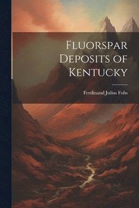 bokomslag Fluorspar Deposits of Kentucky