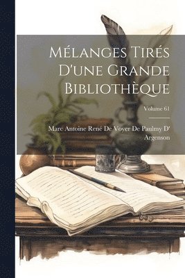 Mlanges Tirs D'une Grande Bibliothque; Volume 61 1