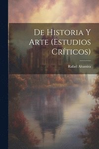 bokomslag De Historia Y Arte (Estudios Crticos)