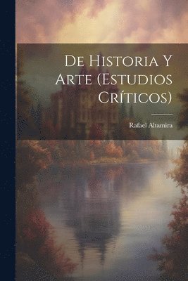 De Historia Y Arte (Estudios Crticos) 1