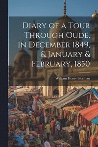 bokomslag Diary of a Tour Through Oude, in December 1849, & January & February, 1850