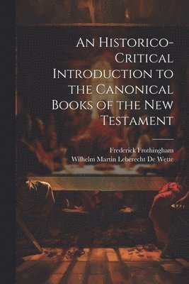 Historico-Critical Introduction to the Canonical Books of the New Testament