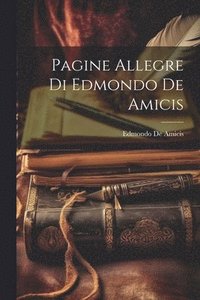 bokomslag Pagine Allegre Di Edmondo De Amicis