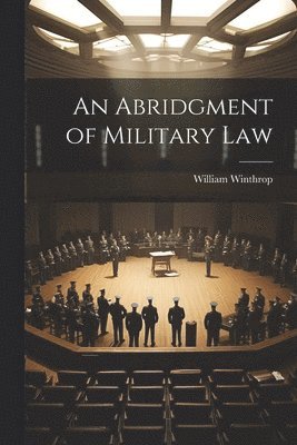 An Abridgment of Military Law 1