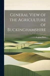 bokomslag General View of the Agriculture of Buckinghamshire