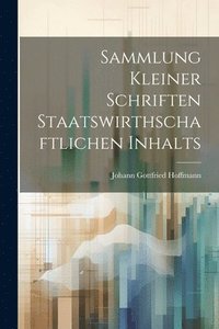 bokomslag Sammlung kleiner Schriften Staatswirthschaftlichen Inhalts