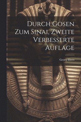 Georg Ebers - Durch Gosen zum Sinai, Zweite verbesserte Auflage, Häftad