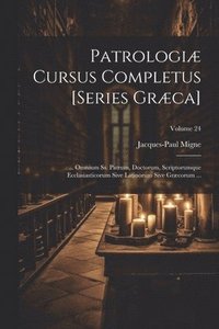 bokomslag Patrologi Cursus Completus [Series Grca]