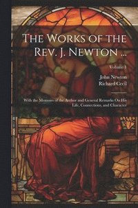 bokomslag The Works of the Rev. J. Newton ...