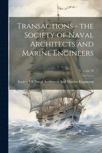 bokomslag Transactions - the Society of Naval Architects and Marine Engineers; Volume 18