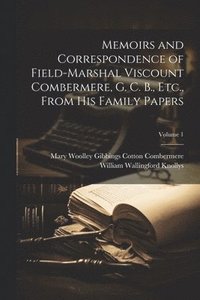 bokomslag Memoirs and Correspondence of Field-Marshal Viscount Combermere, G. C. B., Etc., From His Family Papers; Volume 1