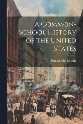 bokomslag A Common-School History of the United States