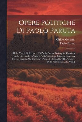 Paolo Paruta, Cirillo Monzani - Opere Politiche Di Paolo Paruta, Häftad