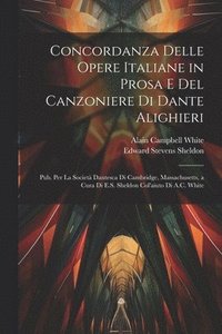 bokomslag Concordanza Delle Opere Italiane in Prosa E Del Canzoniere Di Dante Alighieri