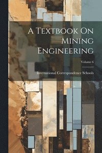 bokomslag A Textbook On Mining Engineering; Volume 6