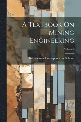 bokomslag Textbook On Mining Engineering; Volume 6