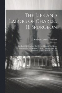 bokomslag The Life and Labors of Charles H. Spurgeon