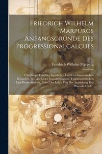 bokomslag Friedrich Wilhelm Marpurgs Anfangsgrnde Des Progressionalcalculs