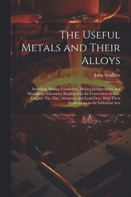 The Useful Metals and Their Alloys 1
