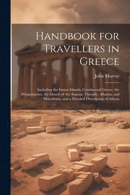 Handbook for Travellers in Greece 1