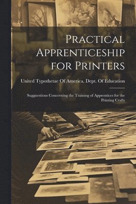 Practical Apprenticeship for Printers 1