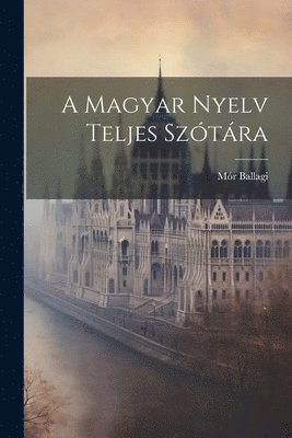 bokomslag A Magyar Nyelv Teljes Sztra