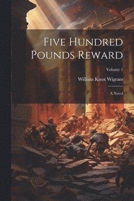 Five Hundred Pounds Reward 1