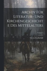 bokomslag Archiv Fr Literatur- Und Kirchengeschichte Des Mittelalters; Volume 5