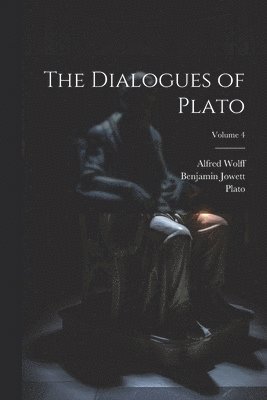 Dialogues of Plato; Volume 4