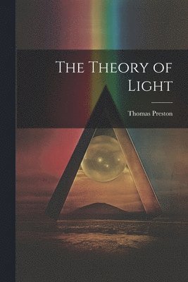 Thomas Preston - Theory of Light, Häftad