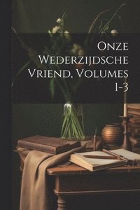 bokomslag Onze Wederzijdsche Vriend, Volumes 1-3