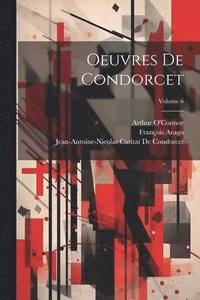 bokomslag Oeuvres De Condorcet; Volume 6