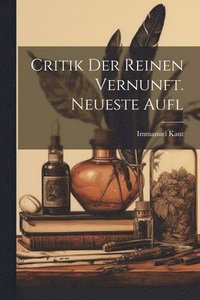 bokomslag Critik Der Reinen Vernunft. Neueste Aufl
