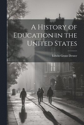 bokomslag History of Education in the United States