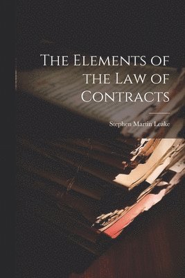 bokomslag The Elements of the Law of Contracts