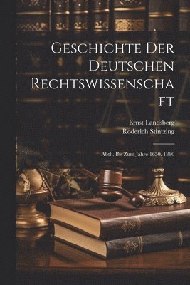 Geschichte Der Deutschen Rechtswissenschaft 1